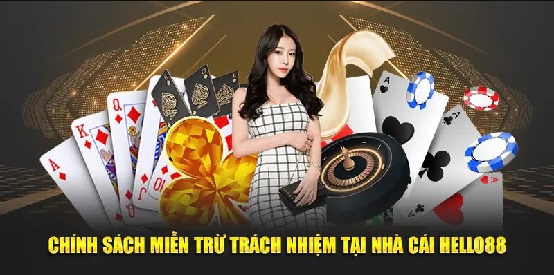 Trường hợp không được miễn trách nhiệm Hello88